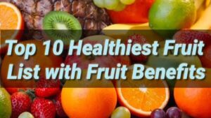 The 10 Healthiest Fruits List with fruits Benefits