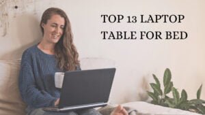 TOP 13 LAPTOP TABLE FOR BED